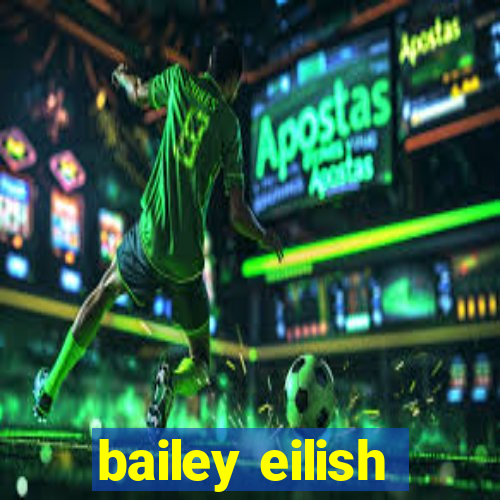 bailey eilish